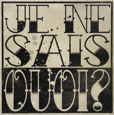 Je Ne Sais Quoi?